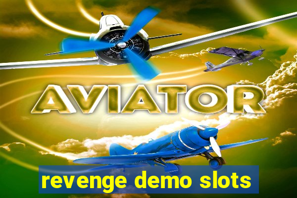 revenge demo slots